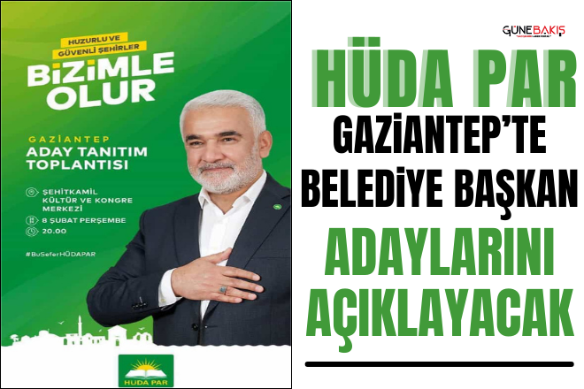 HÜDA PAR, Gaziantep’te belediye başkan adaylarını açıklayacak