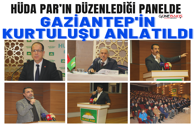 HÜDA PAR’ın düzenlediği panelde Gaziantep'in Kurtuluşu anlatıldı