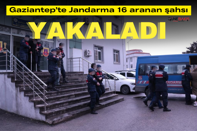 Gaziantep’te Jandarma 16 aranan şahsı yakaladı