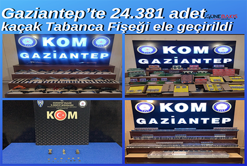 Gaziantep’te 24.381 adet kaçak tabanca fişeği ele geçirildi