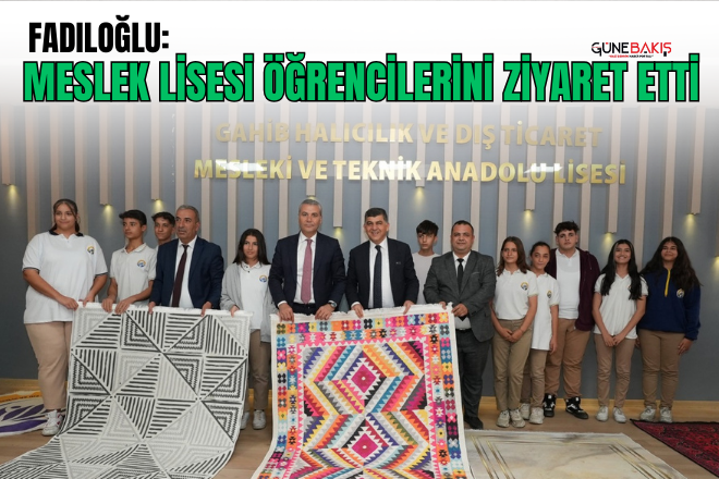 Başkan Fadıloğlu, Meslek Lisesi öğrencilerini ziyaret etti