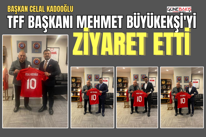 Başkan Celal Kadooğlu, TFF Başkanı Mehmet Büyükekşi'yi ziyaret etti