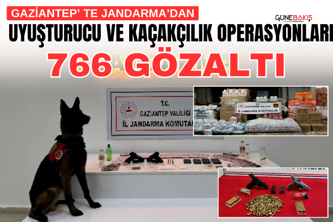 Gaziantep’ te Jandarma’dan uyuşturucu ve kaçakçılık operasyonları: 766 gözaltı