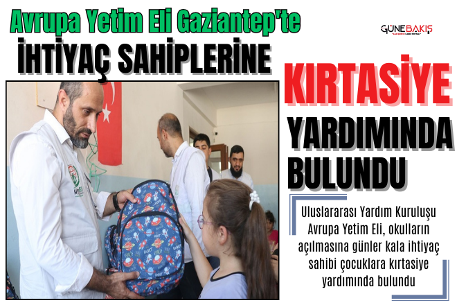 Avrupa Yetim Eli Gaziantep'te ihtiyaç sahiplerine kırtasiye yardımında bulundu