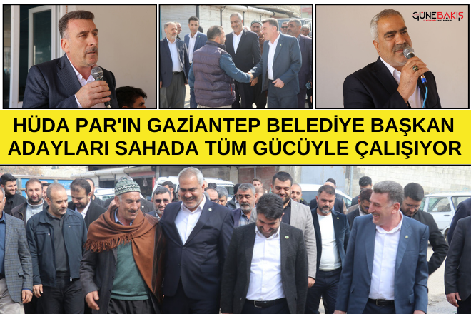 HÜDA PAR'ın Gaziantep Belediye Başkan adayları sahada tüm gücüyle çalışıyor