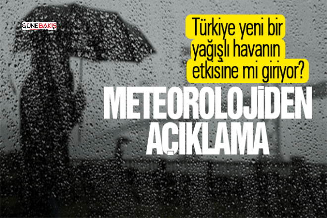 Türkiye yeni bir yağışlı havanın etkisine mi giriyor?