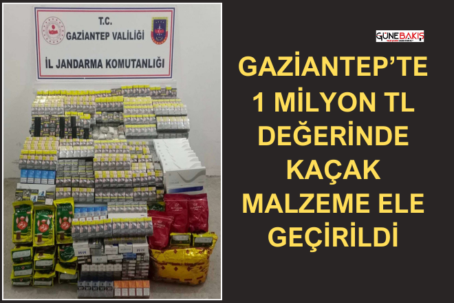 Gaziantep’te 1 milyon TL değerinde kaçak malzeme ele geçirildi
