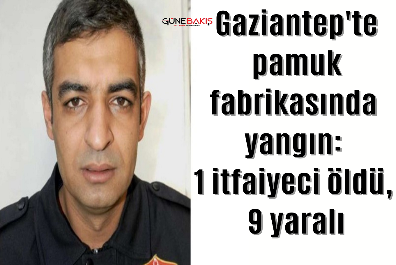 Gaziantep'te pamuk fabrikasında yangın: 1 itfaiyeci öldü, 9 yaralı