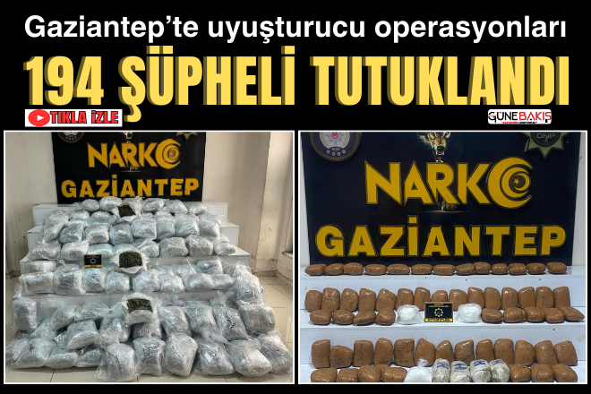 Gaziantep’te uyuşturucu operasyonları: 194 şüpheli tutuklandı