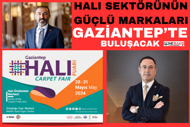 Halı sektörünün güçlü markaları Gaziantep’te buluşacak