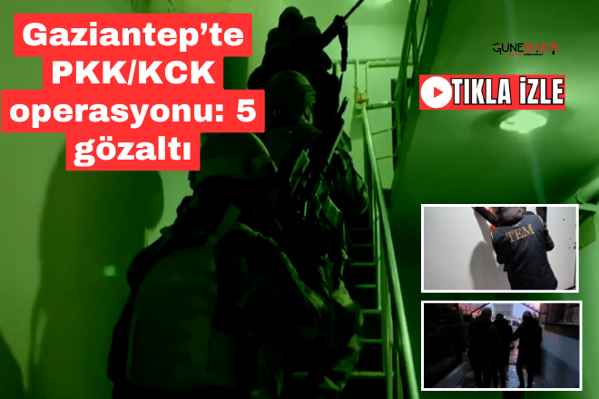 Gaziantep’te PKK/KCK operasyonu: 5 gözaltı