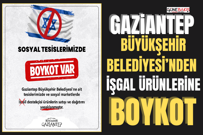 Gaziantep Büyükşehir Belediyesi’nden işgal ürünlerine boykot