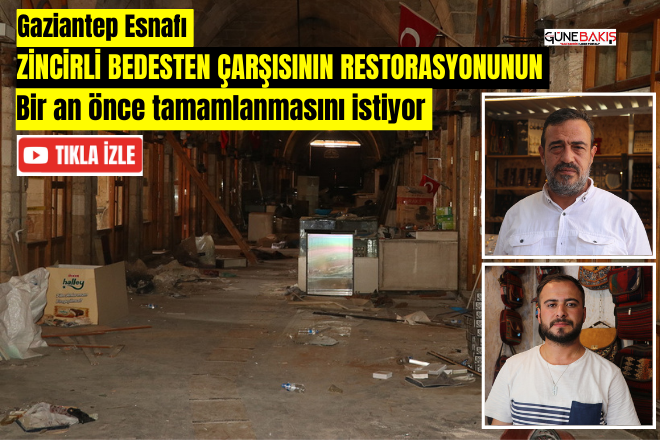 Gaziantep esnafı Zincirli Bedesten Çarşısının restorasyonunun bir an önce tamamlanmasını istiyor