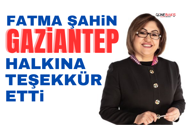 Fatma Şahin Gaziantep halkına teşekkür etti