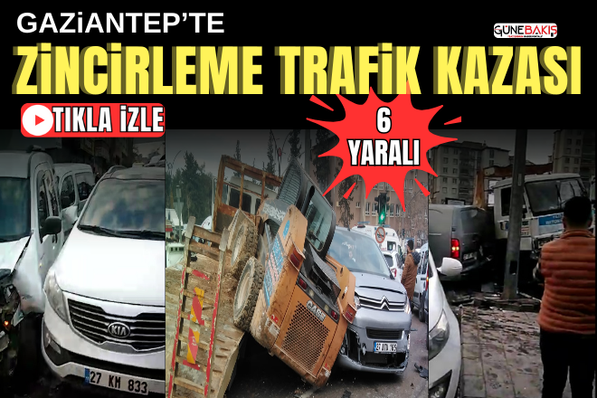 Gaziantep’te zincirleme trafik kazası: 6 yaralı