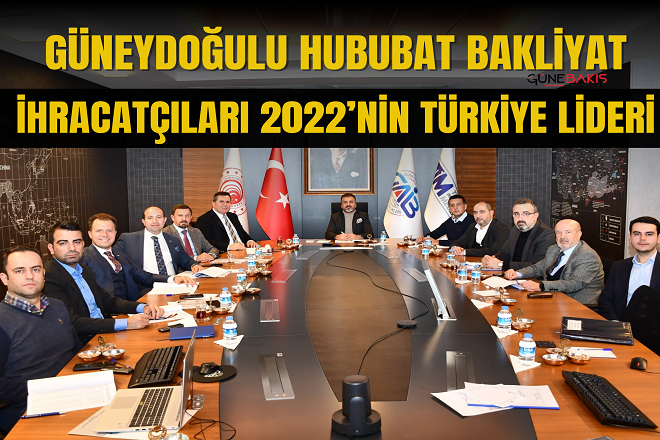 Güneydoğulu Hububat Bakliyat İhracatçıları 2022’nin Türkiye lideri 