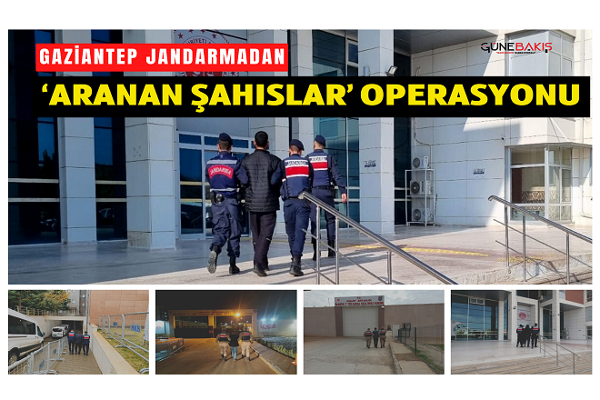 Gaziantep'te Jandarma’dan ‘Aranan Şahıslar’ operasyonu
