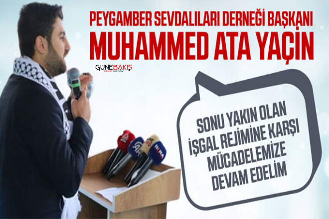 Muhammed Ata Yaçin: Sonu yakın olan işgal rejimine karşı mücadelemize devam edelim