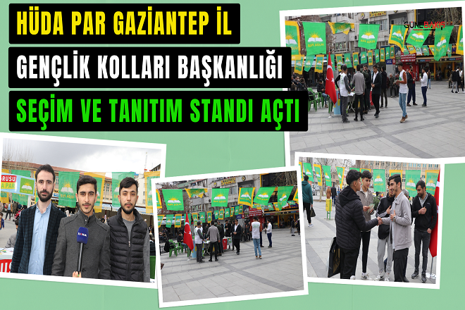HÜDA PAR Gaziantep İl Gençlik Kolları Başkanlığı seçim ve tanıtım standı açtı