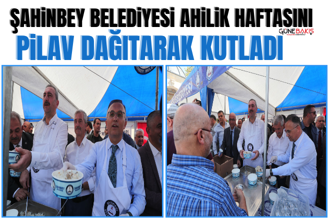 Şahinbey Belediyesi Ahilik Haftasını pilav dağıtarak kutladı