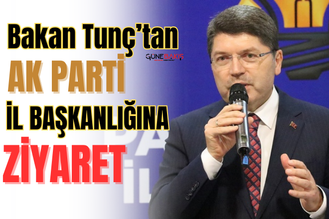 Bakan Tunç’tan AK Parti İl Başkanlığına ziyaret