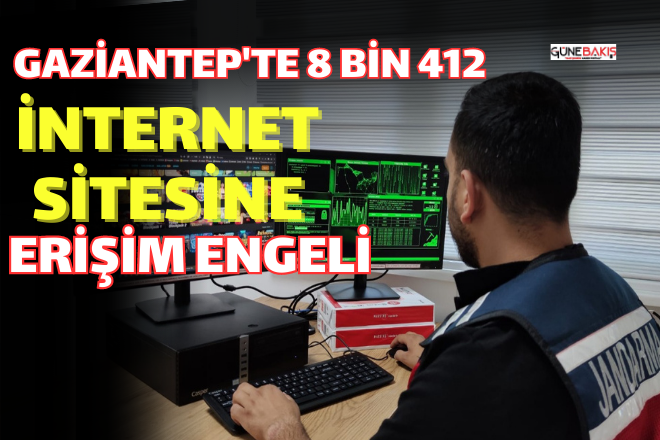 Gaziantep'te 8 bin 412 internet sitesine erişim engeli