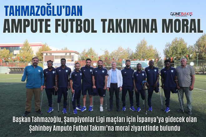 Başkan Tahmazoğlu’dan Ampute Futbol Takımına moral ziyareti
