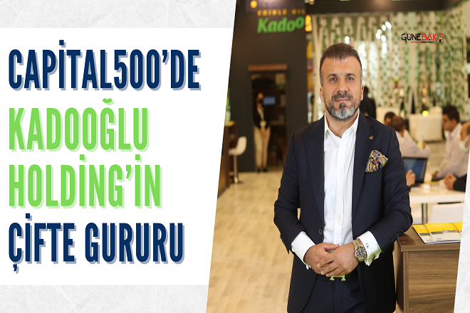 Capital 500’de Kadooğlu Holding’in çifte gururu