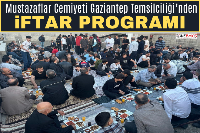 Mustazaflar Cemiyeti Gaziantep Temsilciliği’nden iftar programı 