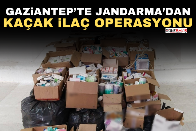 Gaziantep’te Jandarma’dan kaçak ilaç operasyonu
