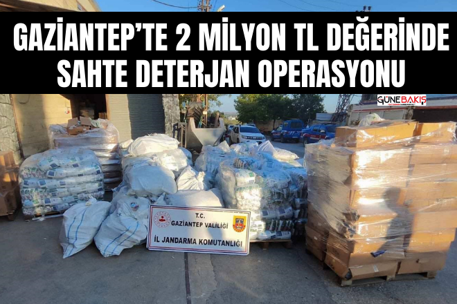 Gaziantep’te 2 Milyon TL değerinde sahte deterjan operasyonu