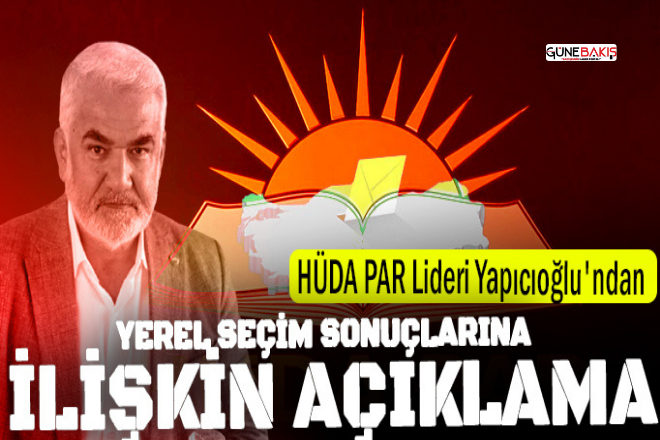 HÜDA PAR Genel Başkanı Yapıcıoğlu: İstikamet üzere ileriye doğru yürüyüşümüzü sürdürüyoruz