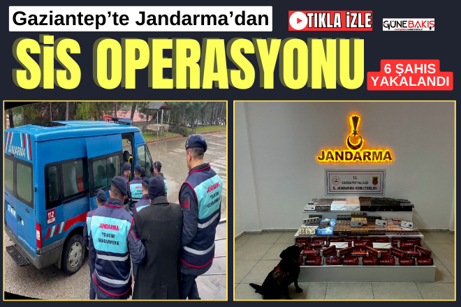 Gaziantep’te Jandarma’dan Sis Operasyonu : 6 şahıs yakalandı