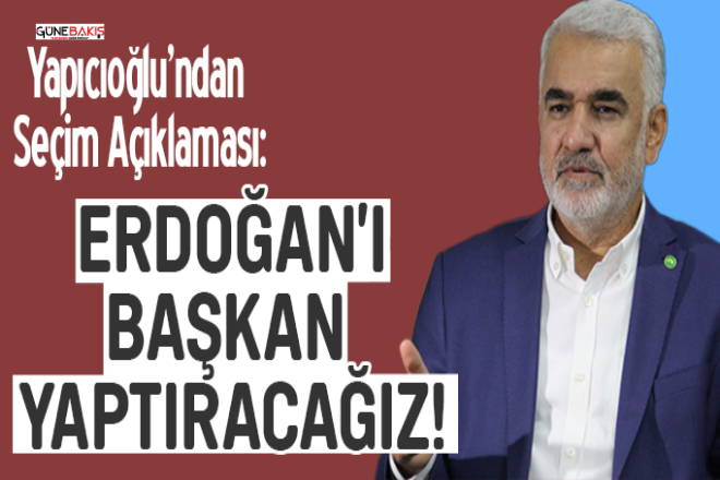 HÜDA PAR Genel Başkanı Yapıcıoğlu'ndan seçim sonucu açıklaması