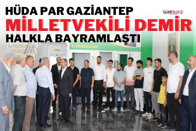 HÜDA PAR Gaziantep Milletvekili Demir halkla bayramlaştı