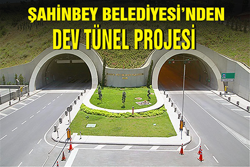 Şahinbey Belediyesin’den dev tünel projesi