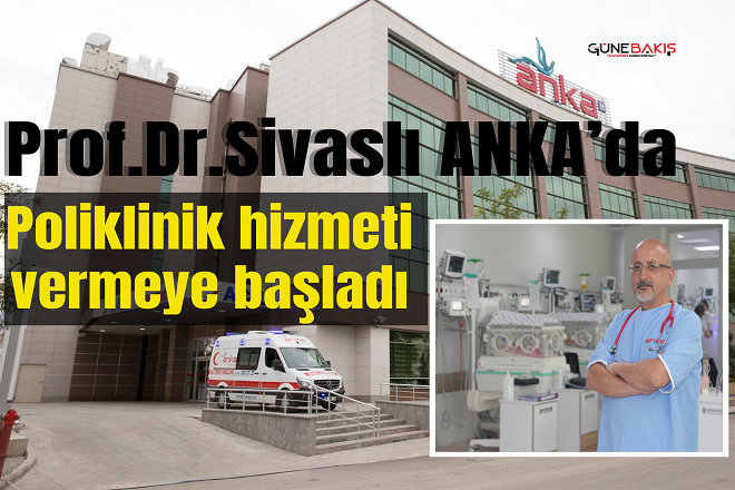 Prof.Dr. Sivaslı ANKA’da poliklinik hizmeti vermeye başladı 