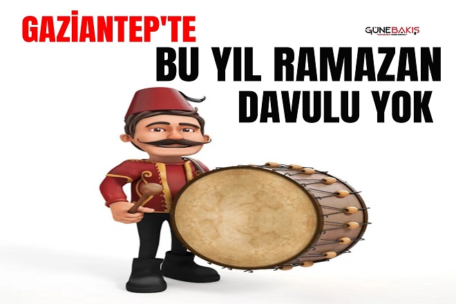 Gaziantep'te bu yıl Ramazan davulu yok