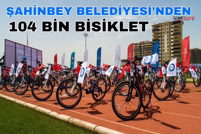 Şahinbey Belediyesi’nden 104 bin bisiklet