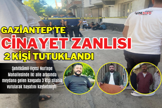 Gaziantep'te cinayet zanlısı 2 kişi tutuklandı