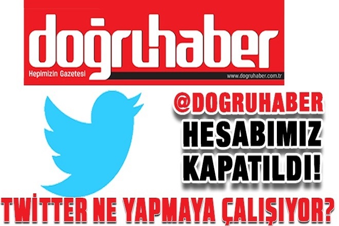 Doğruhaber Gazetesi’nin Twitter hesabı kapatıldı