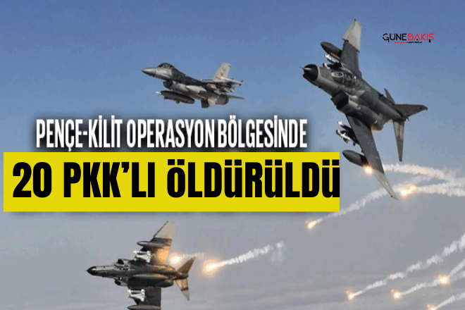Pençe-Kilit operasyon bölgesinde 20 PKK'lı öldürüldü