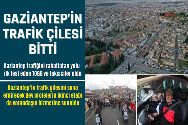 Gaziantep’in trafik çilesi bitti