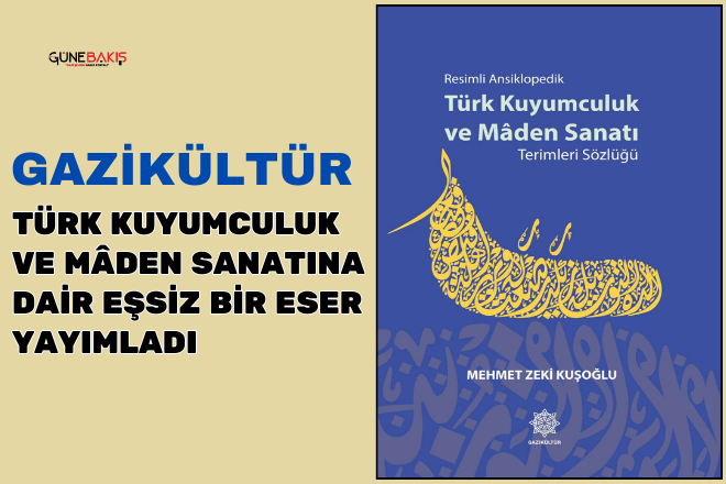 Gazikültür, Türk kuyumculuk ve mâden sanatına dair eşsiz bir eser yayımladı