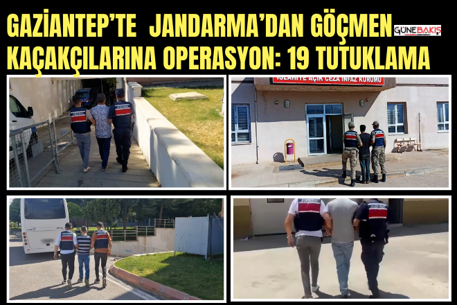 Gaziantep’te  Jandarma’dan göçmen kaçakçılarına operasyon: 19 tutuklama