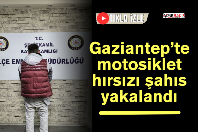 Gaziantep’te motosiklet hırsızı şahıs yakalandı