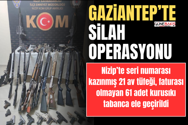 Nizip’te seri numarası kazınmış 21 av tüfeği ele geçirildi
