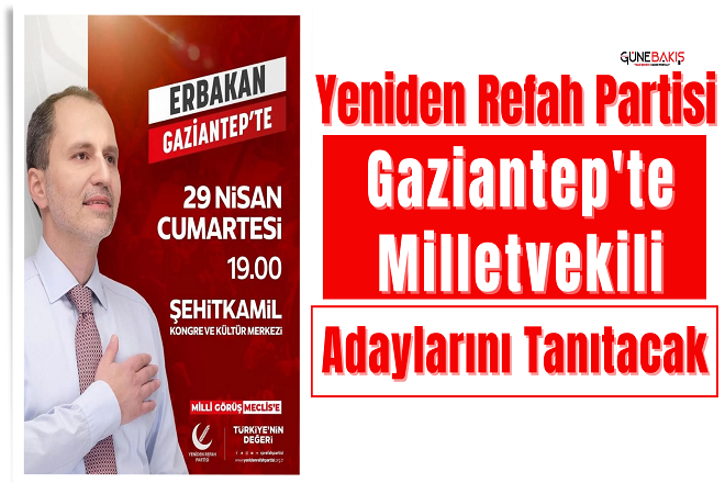 Yeniden Refah Partisi Gaziantep'te Milletvekili adaylarını tanıtacak