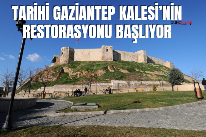 Tarihi Gaziantep kalesi’nin restorasyonu başlıyor