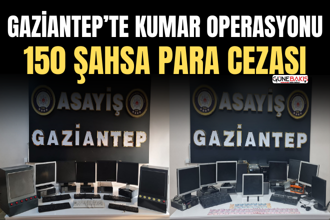 Gaziantep’te kumar operasyonu: 150 şahsa para cezası